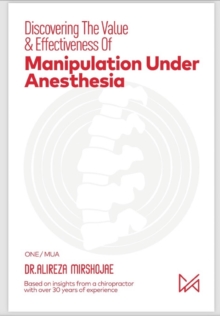 Discovering The Value & Effectiveness of Manipulation Under Anesthesia