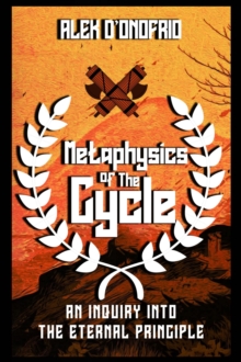 Metaphysics of the Cycle : An Inquiry into the Eternal Principle