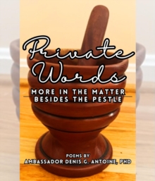 Private Words : More In The Matter Besides The Pestle