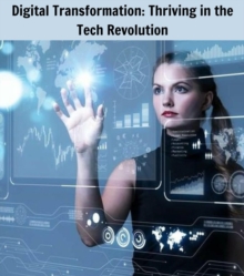 Digital Transformation : Thriving in the Tech Revolution