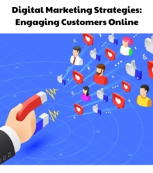 Digital Marketing Strategies : Engaging Customers Online