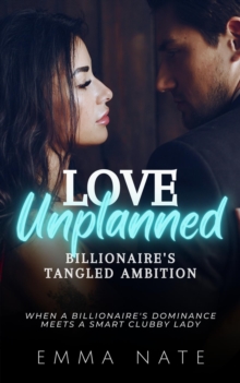 Love Unplanned : Billionaire's Tangled Ambition