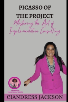 Piccaso of the Project : Mastering the Art of Implementation Consulting