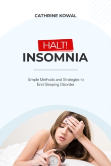 Halt! Insomnia : Simple Methods and Strategies to End Sleeping Disorder