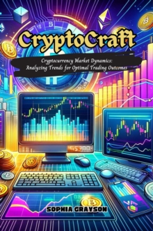 Crypto Craft: Cryptocurrency Market Dynamics : Analyzing Trends for Optimal Trading Outcomes