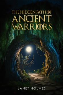 The Hidden Path of the Ancient Warriors