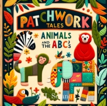 Patchwork Tales : Animals and the ABC's