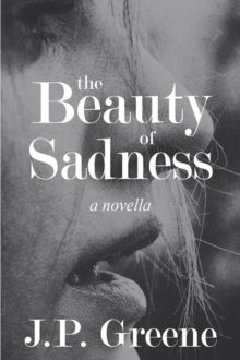 The Beauty of Sadness : a Novella