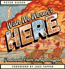 Wish We Weren't Here : Postcards From the Apocalypse