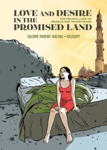 Love and Desire in the Promised Land : The Private Lives of Israelis and Palestinians