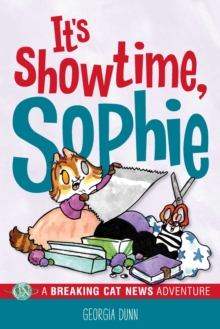 It's Showtime, Sophie : A Breaking Cat News Adventure Volume 8