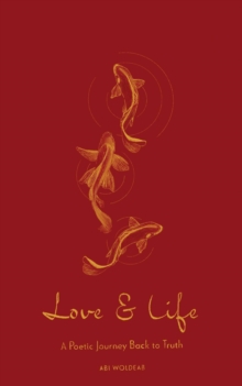 Love & Life : A Poetic Journey Back to Truth