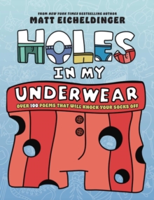 Holes in My Underwear : Over 100 Poems That Will Knock Your Socks Off