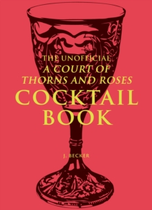 Andrews McMeel The Unofficial A Court Of Thorns And Roses Cocktail Book