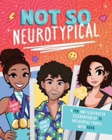 Not So Neurotypical : A Fun and Illustrated Celebration of 30 Influential People with ADHD