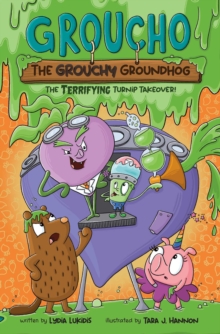 Groucho the Grouchy Groundhog (Volume 2) : The Terrifying Turnip Takeover! Volume 2