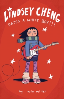 Lindsey Cheng Dates a White Boy!!! : A Graphic Novel
