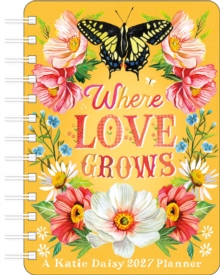 Katie Daisy 2027 Weekly Planner Calendar : Where Love Grows