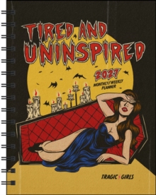 Tragic Girls 2027 Monthly/Weekly Planner Calendar : Tired and Uninspired