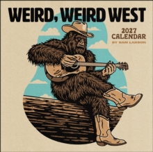 2027 Wall Calendar : Weird, Weird West Sam Larson