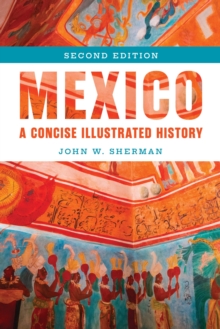 Mexico : A Concise Illustrated History