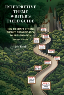 Interpretive Theme Writer's Field Guide : How to Craft Strong Themes from Big Idea to Presentation