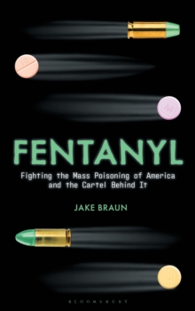 Fentanyl : Fighting the Mass Poisoning of America and the Cartel Behind It