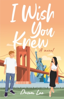 I Wish You Knew : A Novel