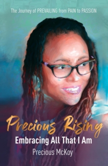 Precious Rising : Embracing All That I Am