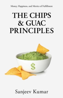 The Chips and Guac Principle : Money, Happiness, and Metrics of Fulfillment