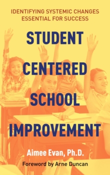 Student Centered School Improvement : Identifying Systemic Changes Essential for Success