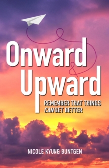 Onward and Upward : Remember That Things Can Get Better