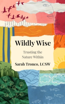 Wildly Wise : Trust the Nature Within