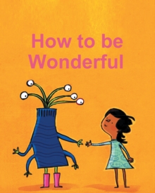 How To Be Wonderful