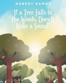 If a Tree Falls in the Woods, Does It Make a Sound?