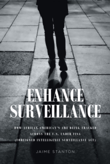 Enhance Surveillance : How African American's are being tracked across the U.S. under FISA (Foreigned Intelligence Surveillance Act)