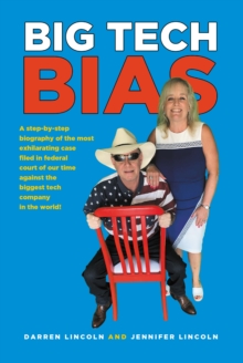 BIG TECH BIAS : A step-by-step biography of the most exhilarating case filed in federal court of our time against the biggest tech company in the world!