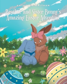 Brother and Sister Bunny's Amazing Easter Adventure