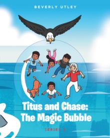 Titus and Chase: The Magic Bubble