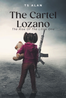 The Cartel Lozano : The Rise Of The Little One