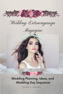 Wedding Extravaganza Magazine : Wedding Planning, Ideas, and Wedding Day Sequence