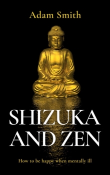 Shizuka and Zen How to be Happy When Mentally Ill