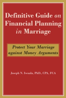 Definitive Guide on Financial Planning in Marriage : Protect Your Marriage against Money Arguments