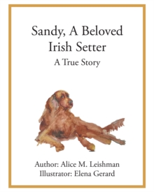 Sandy, A Beloved Irish Setter : A True Story