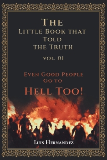 The Little Book that Told the Truth Vol. 01 : Even Good People Go to Hell Too!