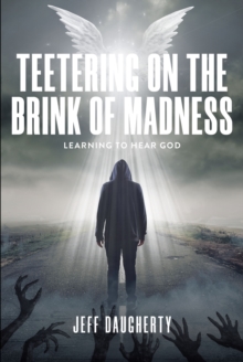 Teetering on the Brink of Madness : Learning to Hear God