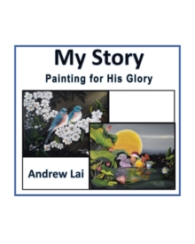 My Story : Painting For His Glory