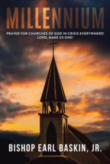 Millennium : Prayer for Churches of God in Crisis Everywhere! Lord, Make Us One!