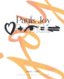 Paul's Joy Formula : Love + Deep Insight = Discernment: A Study Of The Book Of Philippians