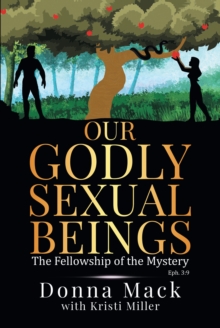 Our Godly Sexual Beings : The Fellowship of the Mystery